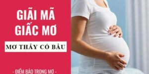 Nằm mơ thấy mình có bầu thể hiện khát vọng cuộc sống 